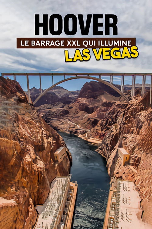 Hoover: le barrage XXL qui illumine Las Vegas poster