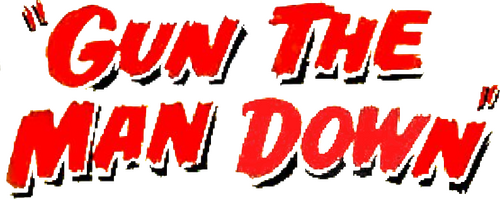 Gun the Man Down