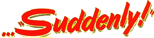 Suddenly