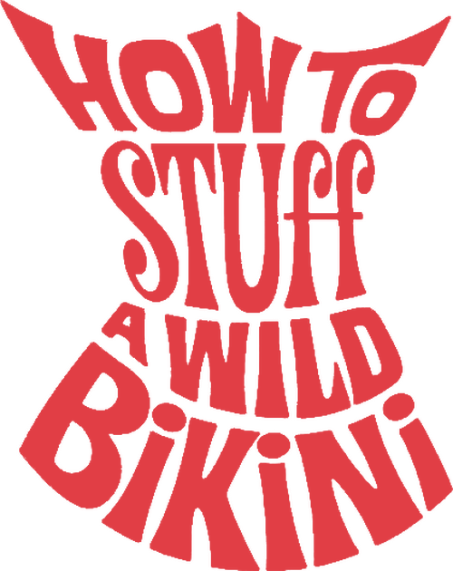 How to Stuff a Wild Bikini