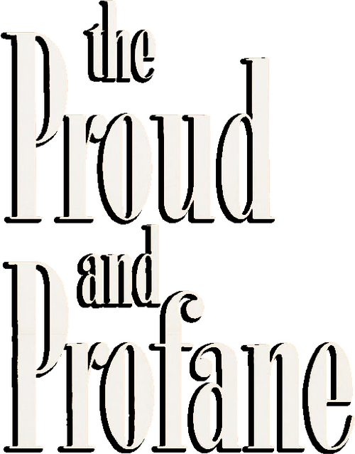 The Proud and Profane