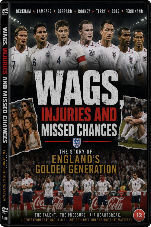 WAGS, injuries and missed chances ¦ The story of England's Golden Generation Poster