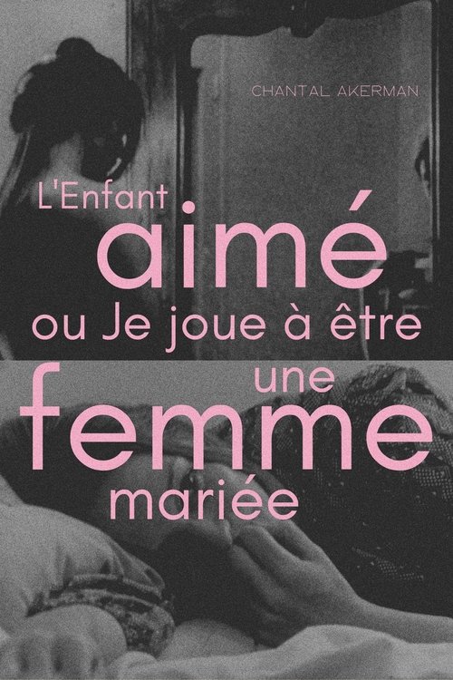 L'Enfant aimé ou Je joue à être une femme mariée L'Enfant aimé ou Je joue à être une femme mariée