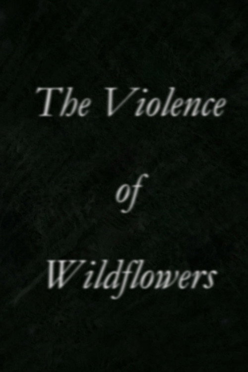 The Violence of Wildflowers