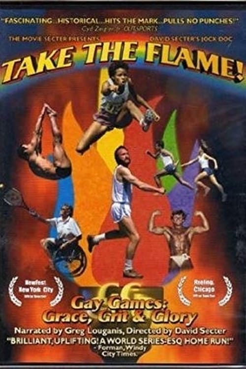 Take the Flame! Gay Games: Grace, Grit, and Glory 2005