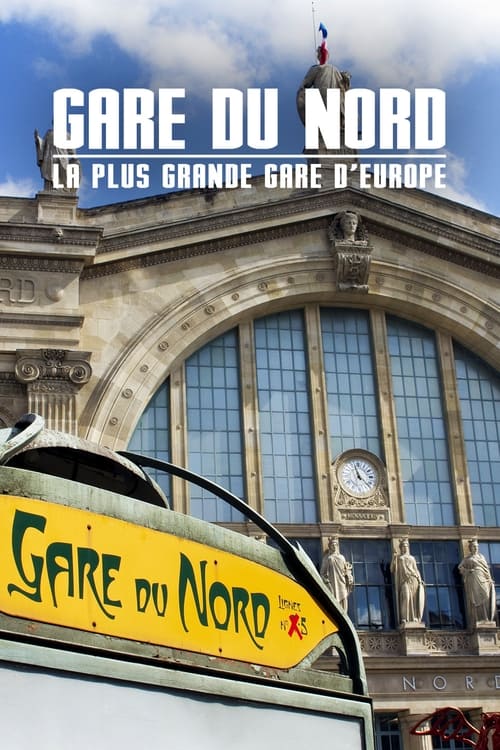 Gare du Nord : La Plus Grande Gare d'Europe (2018)