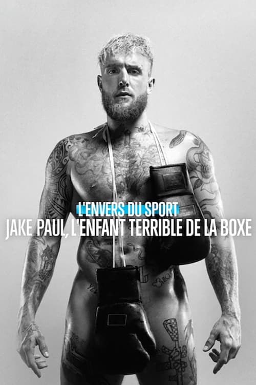 L'Envers du sport : Jake Paul, l'enfant terrible de la boxe (2023)