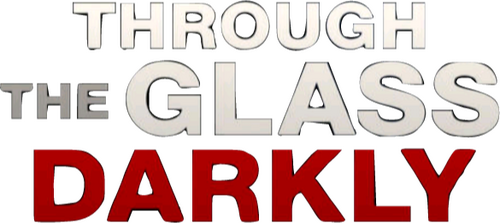 Through the Glass Darkly