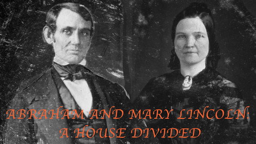 Abraham and Mary Lincoln:  A House Divided still
