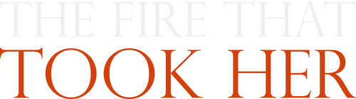 The Fire That Took Her