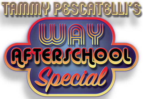 Tammy Pescatelli's Way After School Special