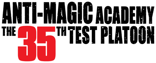 Anti-Magic Academy: The 35th Test Platoon