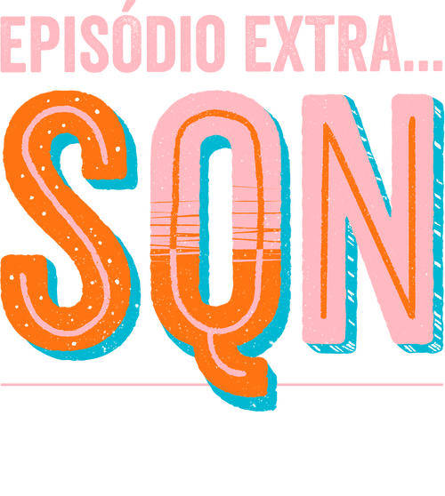 Episódio Extra… SQN Nos Bastidores de Tudo Igual