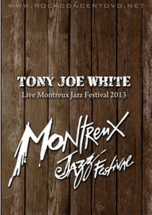 Tony Joe White: Live Montreux Jazz Festival 2013 2013