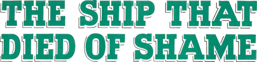 The Ship That Died of Shame