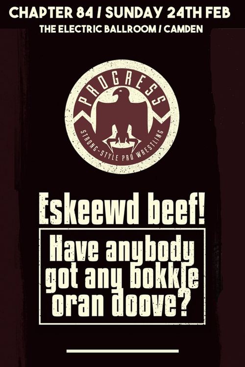 PROGRESS Chapter 84: Eskeewd beef! Have anybody got any bokkle oran doove? 2019