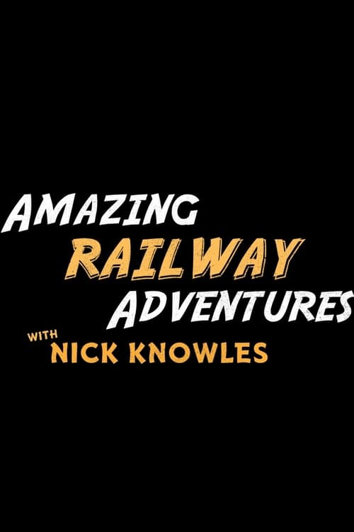 Image Où regarder Amazing Railway Adventures with Nick Knowles en ligne ? Trouvez la réponse ici