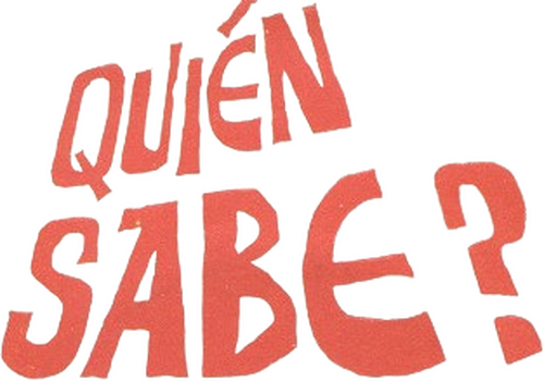 Quién sabe?