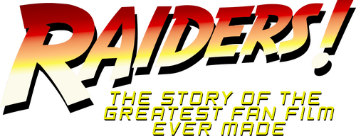 Raiders!: The Story of the Greatest Fan Film Ever Made