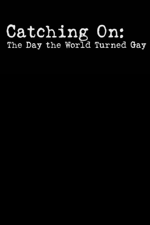 Catching On: The Day the World Turned Gay movie poster player