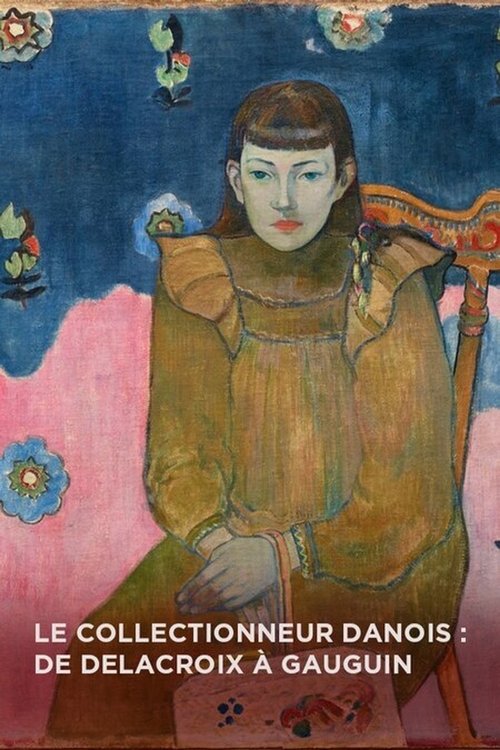 Le Collectionneur Danois : De Delacroix à Gauguin poster