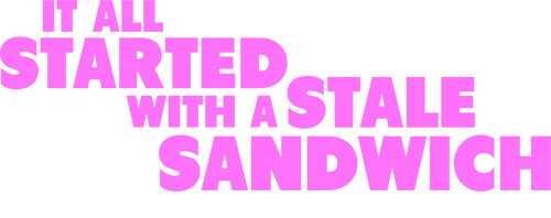 It All Started With a Stale Sandwich