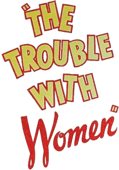 The Trouble with Women