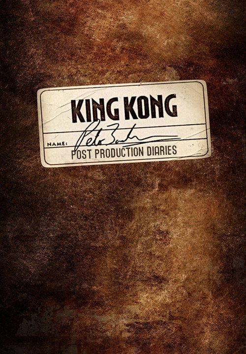 King Kong: Peter Jackson's Post-Production Diaries