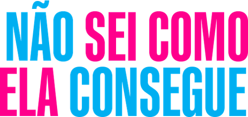 Não Sei Como Ela Consegue