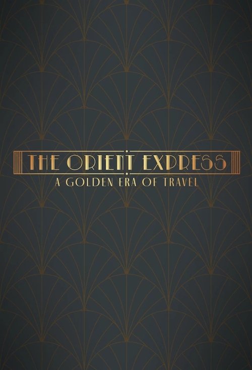 The Orient Express: A Golden Era of Travel (2025) poster