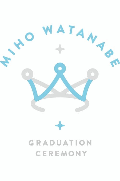 Poster Image for Watanabe Miho Graduation Ceremony