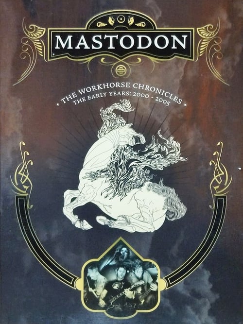 Mastodon: The Workhorse Chronicles 2006