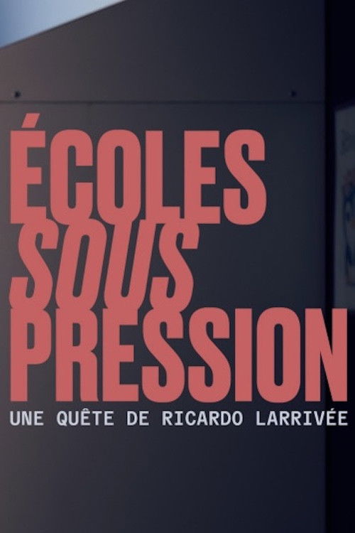 Affiche du film Écoles sous pression une quête de Ricardo Larrivée
