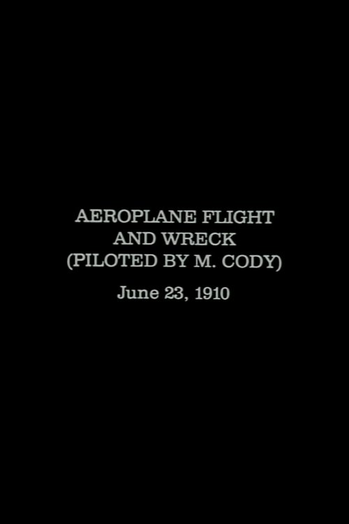 Aeroplane Flight and Wreck (Piloted by M. Cody) (1910)