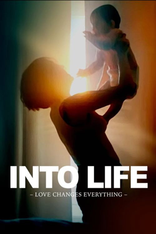 INTO LIFE – LOVE CHANGES EVERYTHING