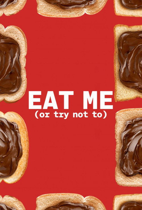 Eat Me (or Try Not To)
