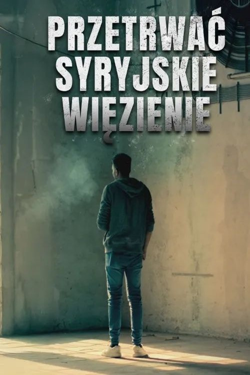 Przetrwać syryjskie więzienie