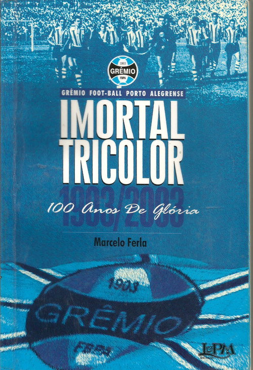 Imortal Tricolor — 100 Anos De Glória