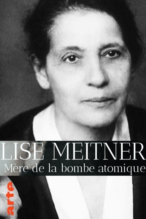 Lise Meitner - Die Mutter der Atombombe poster