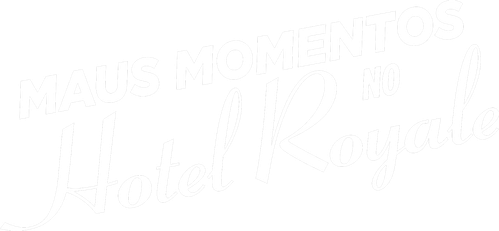 Maus Momentos no Hotel Royale