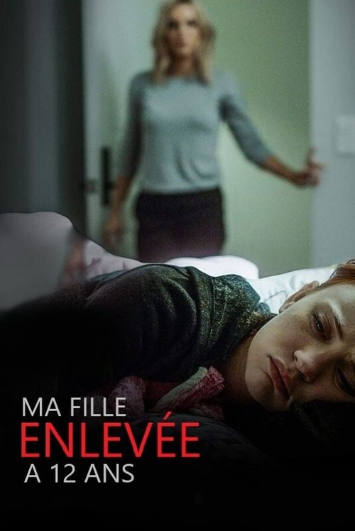 Poster image du film Ma fille, enlevée à 12 ans Ma fille, enlevée à 12 ans