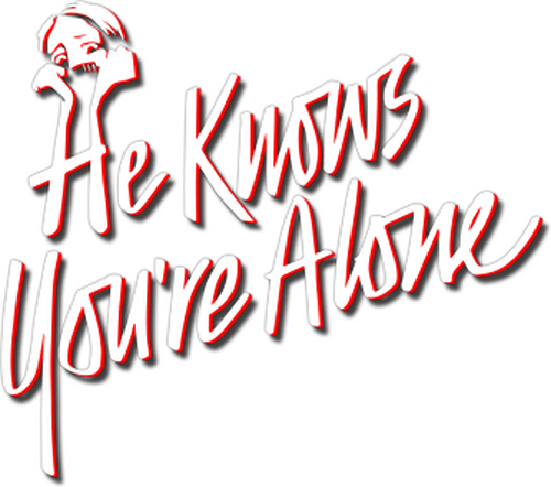 He Knows You're Alone