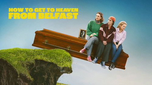 How to Get to Heaven from Belfast
