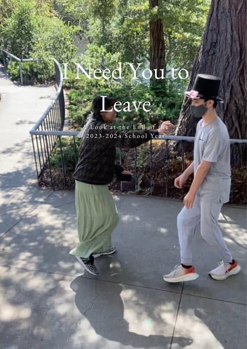 Poster image du film I Need You to Leave: A Look at the End of the 2023-2024 School Year I Need You to Leave: A Look at the End of the 2023-2024 School Year