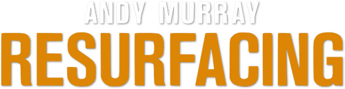 Andy Murray: Resurfacing