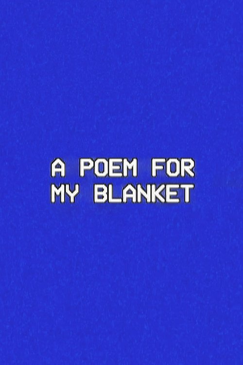 A Poem for My Blanket (2023)