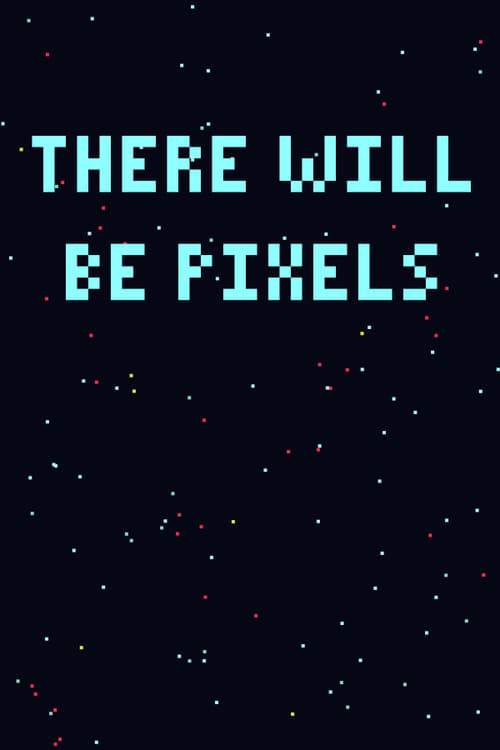 There Will Be Pixels (2019)
