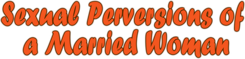 Sexual Perversions of a Married Woman