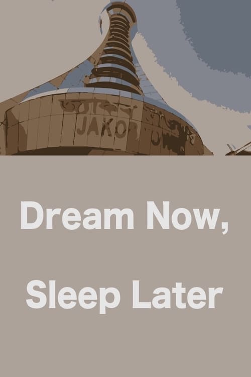Dream Now, Sleep Later