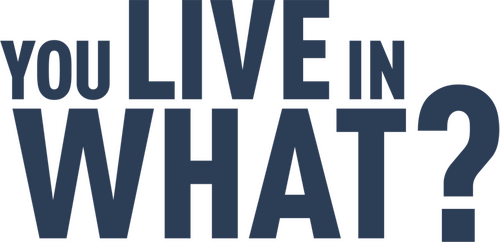 You Live in What?